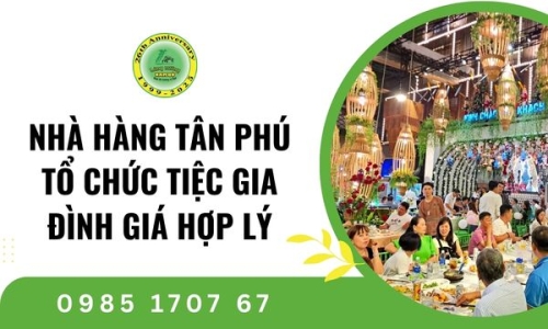 Nhà Hàng Tân Phú Tổ Chức Tiệc Gia Đình Giá Hợp Lý